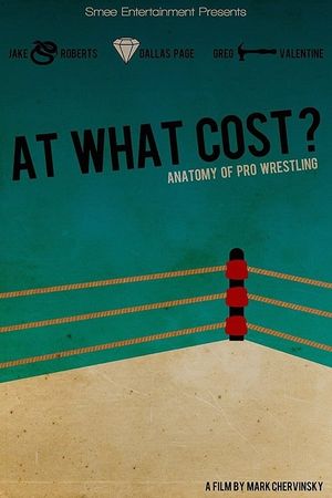 At What Cost? Anatomy of Professional Wrestling's poster image