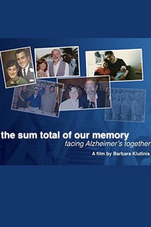 The Sum Total of Our Memory: Facing Alzheimer's Together's poster