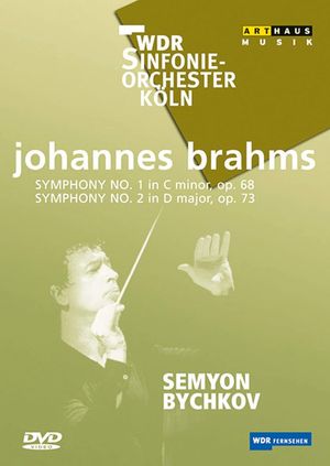 Brahms - Symphonies No. 1 and 2 / Semyon Bychkov, WDR Sinfonieorchester Koln's poster image