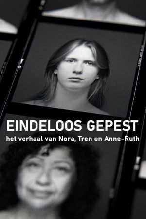 Eindeloos Gepest - Het Verhaal van Nora, Tren en Anne-Ruth's poster