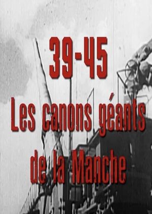 39-45, les canons géants de la Manche's poster