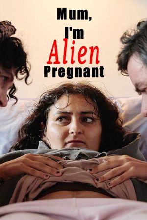 Mum, I'm Alien Pregnant's poster image