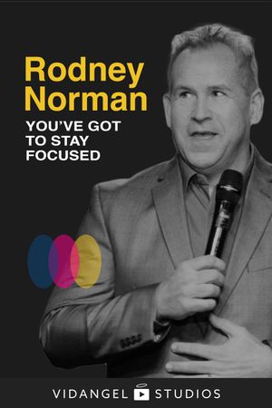 Rodney Norman: You've Got to Stay Focused's poster