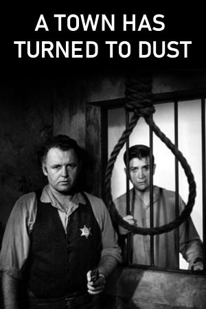 A Town Has Turned to Dust's poster