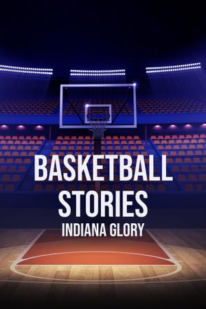 Basketball Stories: Indiana Glory's poster