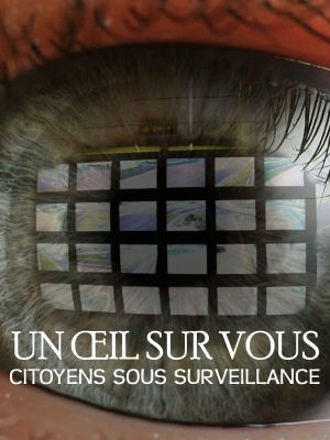 Un oeil sur vous, citoyens sous surveillance's poster image