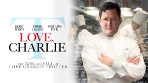 Love, Charlie: The Rise and Fall of Chef Charlie Trotter's poster