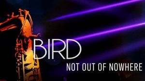 Bird: Not Out Of Nowhere's poster