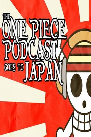 One Piece Podcast Goes to Japan's poster