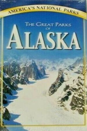 The Great Parks of Alaska's poster image