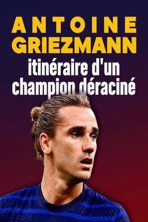 Antoine Griezmann : itinéraire d'un champion déraciné's poster image