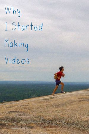 Why I Started Making Videos's poster image