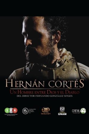 Hernán Cortés, un hombre entre Dios y el Diablo's poster