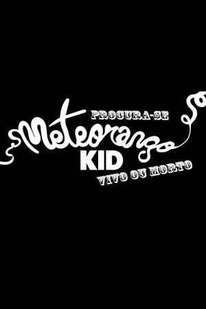 Procura-se Meteorango Kid: Vivo ou Morto's poster