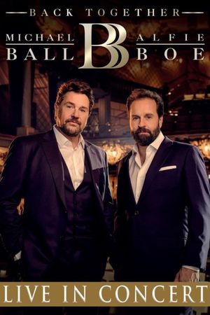 Michael Ball & Alfie Boe Back Together's poster