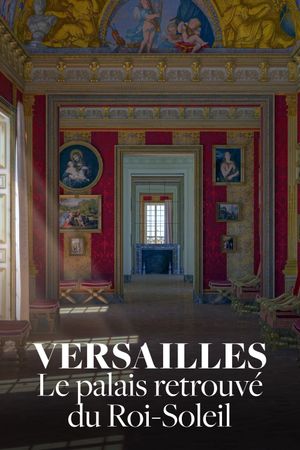 Versailles Rediscovered: The Sun King's Vanished Palace's poster