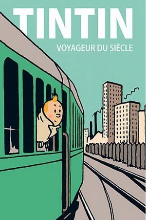 Tintin, le voyageur du siècle's poster