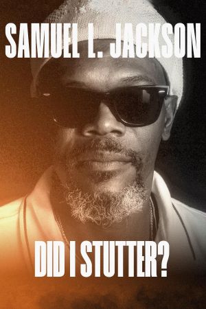 Samuel L. Jackson: Did I Stutter?'s poster