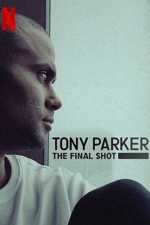 Tony Parker: The Final Shot's poster