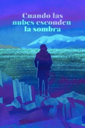 Cuando las nubes esconden la sombra's poster