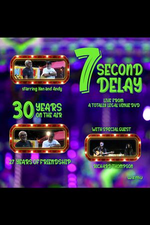 7 Second Delay: Live From A Totally Legal Venue's poster