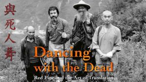 Dancing with the Dead: Red Pine and the Art of Translation's poster