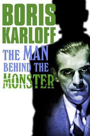 Boris Karloff: The Man Behind the Monster's poster