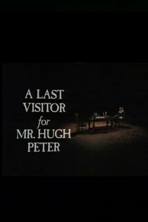 A Last Visitor for Mr. Hugh Peter's poster