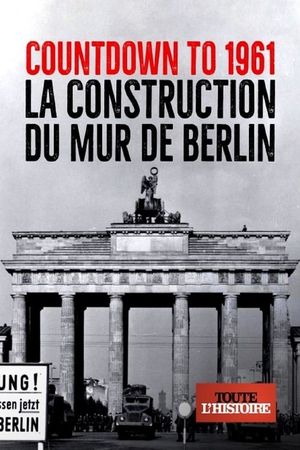 Countdown to 1961 : La construction du mur de Berlin's poster