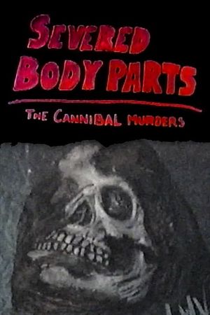Severed Body Parts: The Cannibal Murders's poster