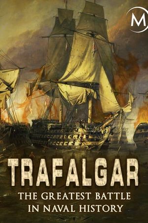 Trafalgar: The Greatest Naval Battle in History's poster
