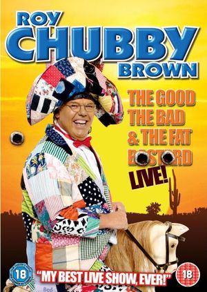 Roy Chubby Brown: The Good, The Bad & The Fat Bastard's poster image