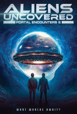 Aliens Uncovered: Portal Encounters 2's poster
