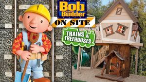 Bob the Builder On Site: Trains & Treehouses's poster