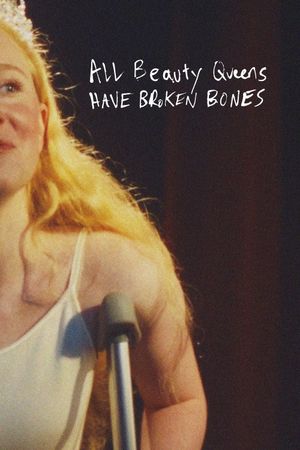 All Beauty Queens Have Broken Bones's poster