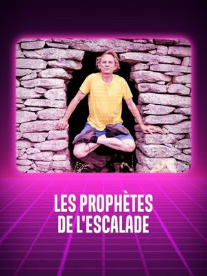 Les prophètes de l'escalade's poster