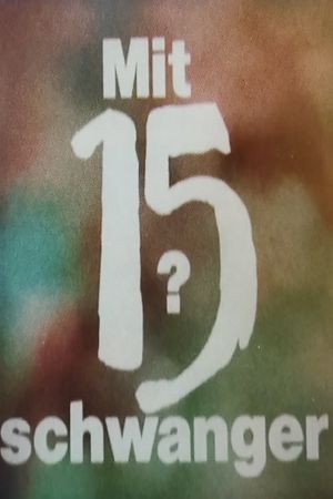 Mit 15 schwanger?'s poster