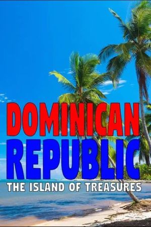 Dominican Republic: The Island of Treasures's poster