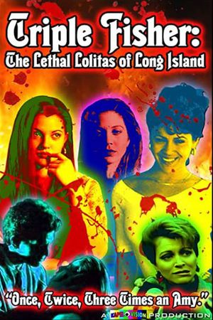 Triple Fisher: The Lethal Lolitas of Long Island's poster