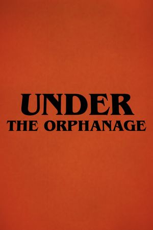 Under The Orphanage's poster