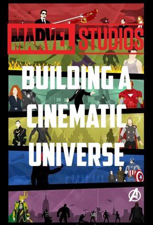 Marvel Studios: Building a Cinematic Universe's poster