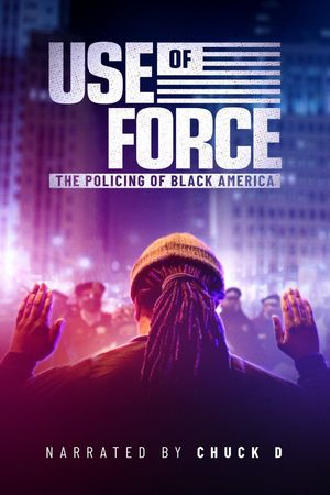 Use of Force: The Policing of Black America's poster
