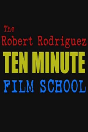 The Robert Rodriguez Ten Minute Film School's poster