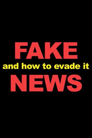 Fake News And How To Evade It's poster