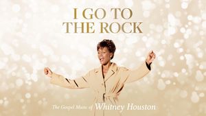 I Go to the Rock: The Gospel Music of Whitney Houston's poster