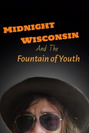 Midnight Wisconsin and the Fountain of Youth's poster