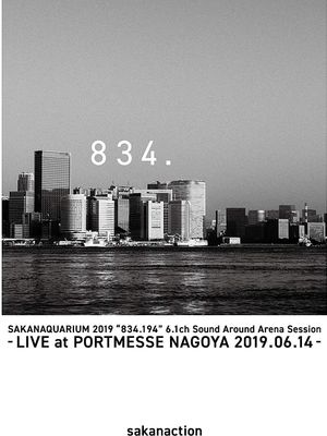 SAKANAQUARIUM 2019 "834.194" 6.1ch Sound Around Arena Session -LIVE at PORTMESSE NAGOYA 2019.06.14-'s poster