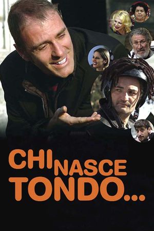 Chi nasce tondo...'s poster