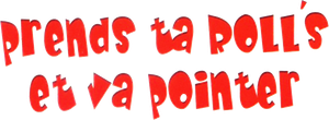 Prends ta rolls et va pointer's poster