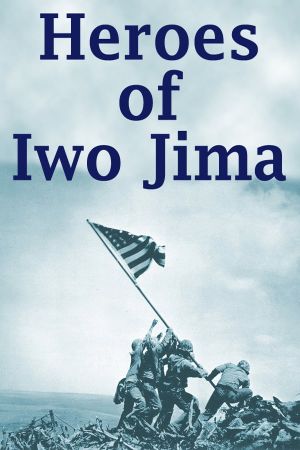 Heroes of Iwo Jima's poster